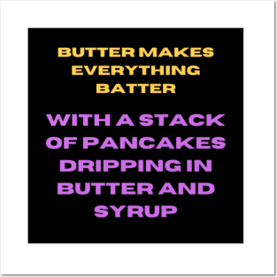 Butter Makes Everything Batter Posters and Art